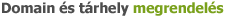 Domain &eacute;s t&aacute;rhely megrendel&eacute;s